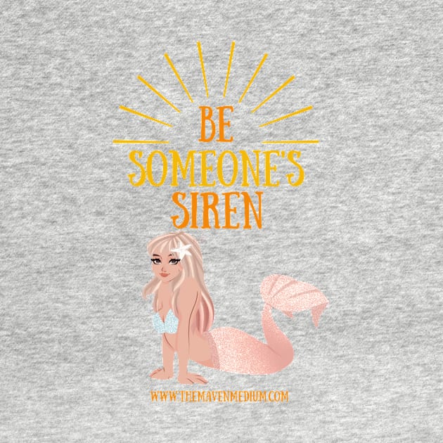 The Maven Medium- Be Someone's Siren by TheMavenMedium